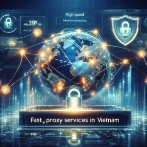 Hình ảnh biểu thị dịch vụ proxy nhanh chóng và hiệu quả tại Việt Nam.